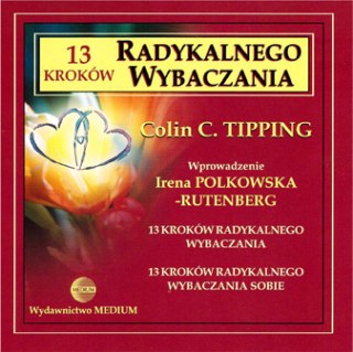 13 kroków Radykalnego Wybaczania