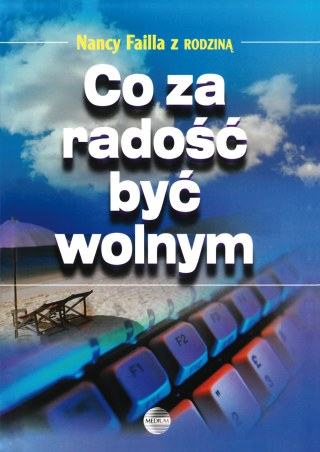Co za radość być wolnym